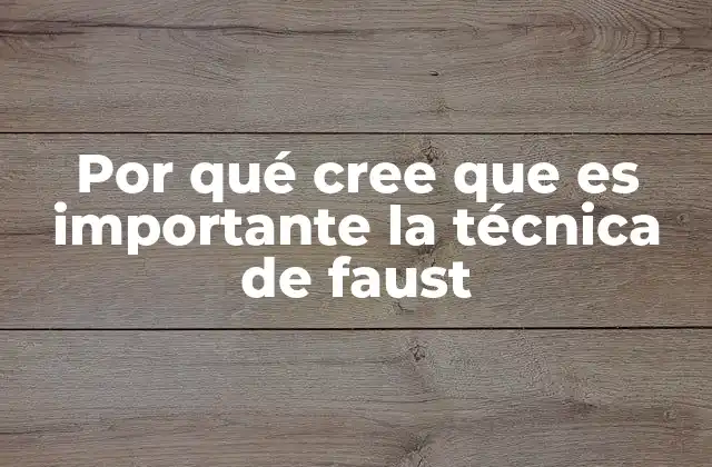 Por Qué Cree que es Importante la Técnica de Faust 2 El dilema moral en el corazón de la técnica de Faust