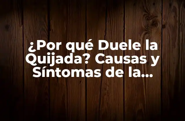 ¿por Qué Duele la Quijada? Causas y Síntomas de la Disfunción de la Articulación Temporomandibular