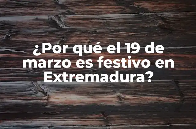 ¿por Qué el 19 de Marzo es Festivo en Extremadura?