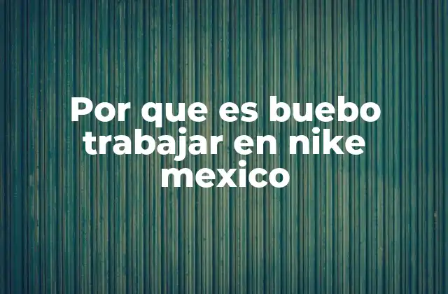 Por que es Buebo Trabajar en Nike Mexico