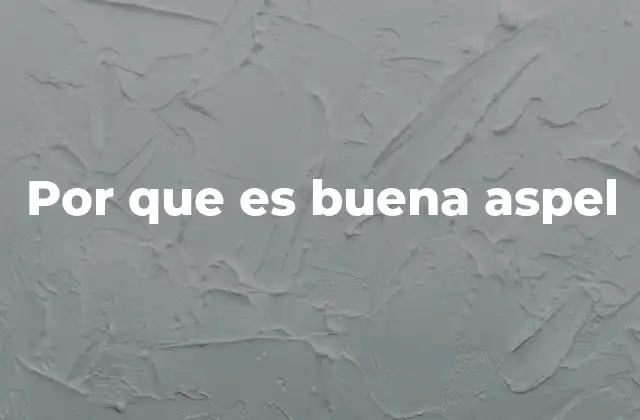 Por que es Buena Aspel