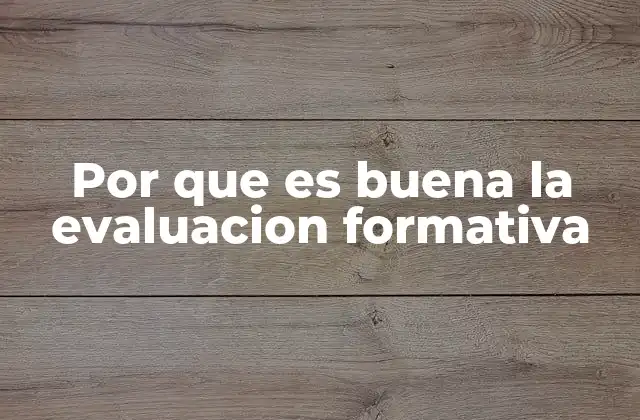 Por que es Buena la Evaluacion Formativa