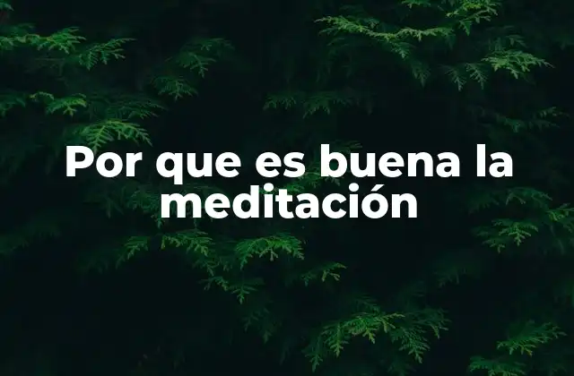 Por que es Buena la Meditación