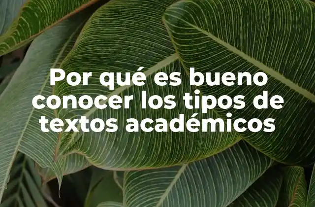 Por Qué es Bueno Conocer los Tipos de Textos Académicos