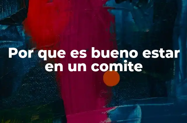 Por que es Bueno Estar en un Comite