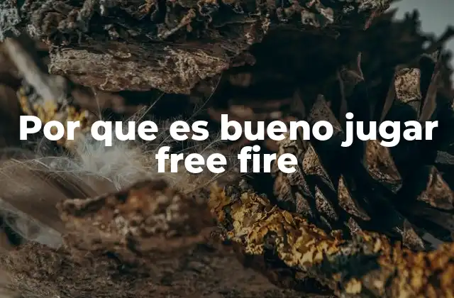 Por que es Bueno Jugar Free Fire
