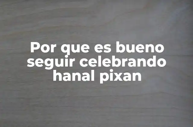 Por que es Bueno Seguir Celebrando Hanal Pixan