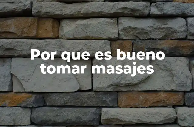 Por que es Bueno Tomar Masajes