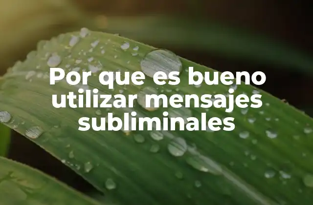 Por que es Bueno Utilizar Mensajes Subliminales