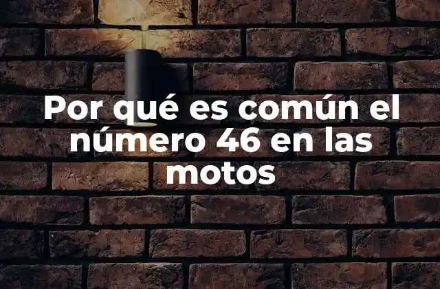 Por Qué es Común el Número 46 en las Motos