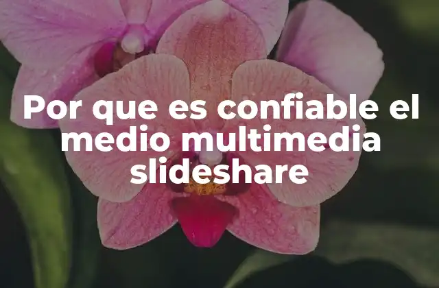Por que es Confiable el Medio Multimedia Slideshare