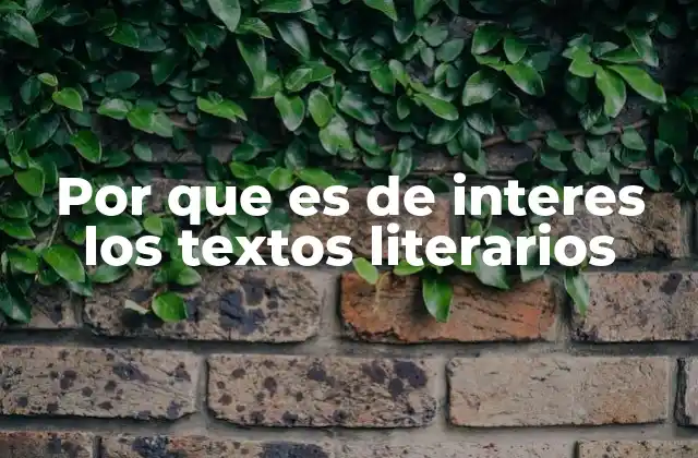 Por que es de Interes los Textos Literarios
