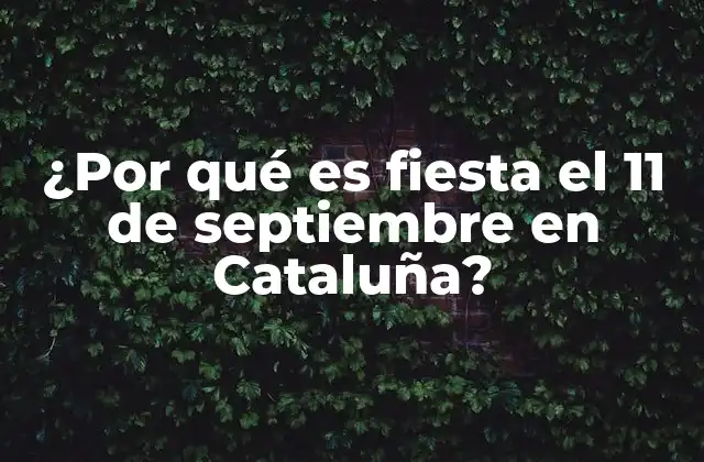 ¿por Qué es Fiesta el 11 de Septiembre en Cataluña?