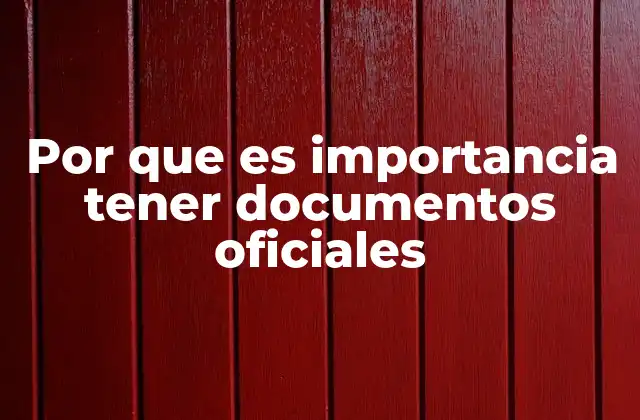 Por que es Importancia Tener Documentos Oficiales