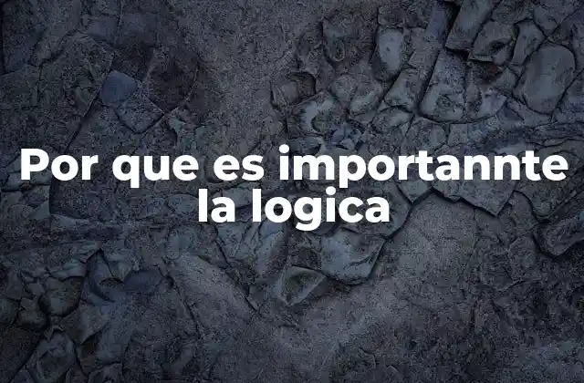 Por que es Importannte la Logica