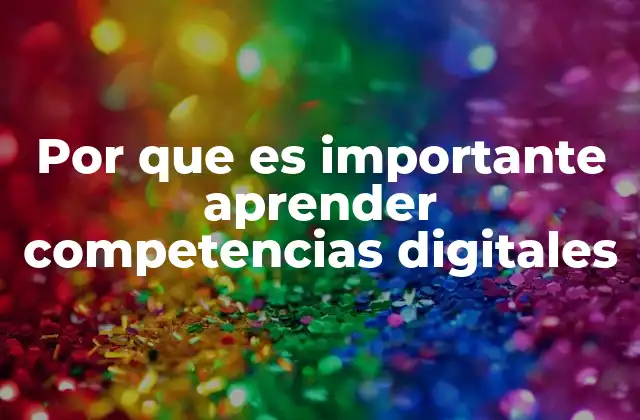 Por que es Importante Aprender Competencias Digitales 2 La digitalización como motor de oportunidades para el desarrollo personal y profesional