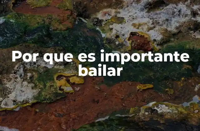 Por que es Importante Bailar