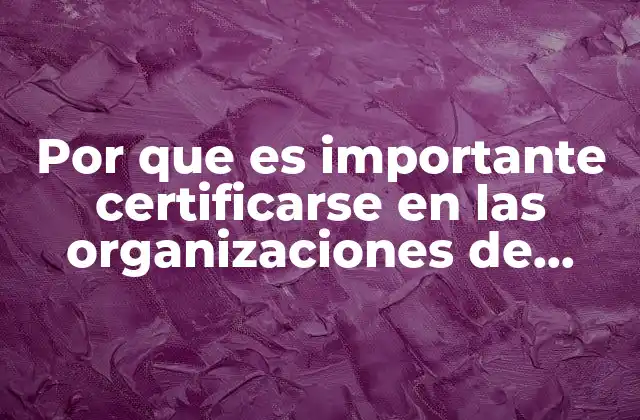 Por que es Importante Certificarse en las Organizaciones de Evento