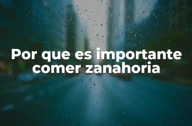 La zanahoria y su papel en una dieta equilibrada
