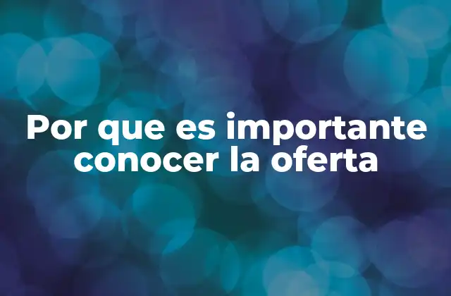 Por que es Importante Conocer la Oferta