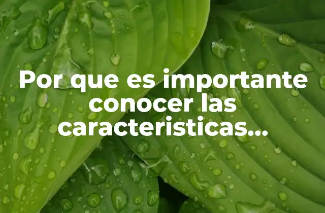 Por que es Importante Conocer las Caracteristicas Hereditarias