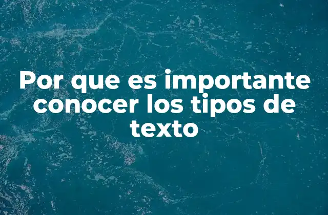 Por que es Importante Conocer los Tipos de Texto 2 Cómo los tipos de texto influyen en la comprensión lectora