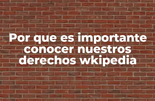 Por que es Importante Conocer Nuestros Derechos Wkipedia