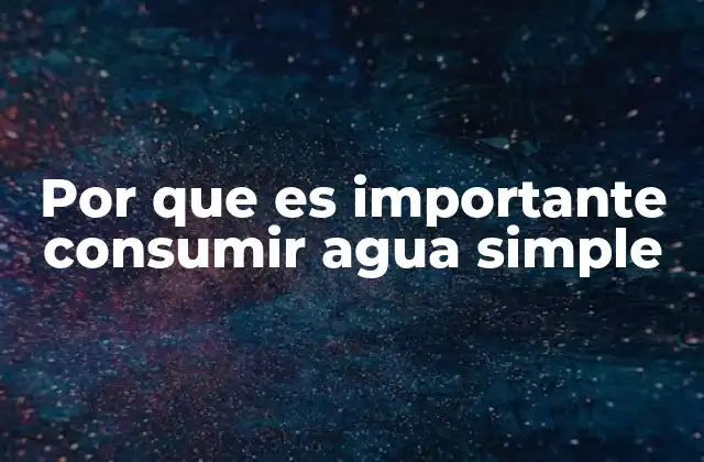 El agua simple como base de una vida saludable