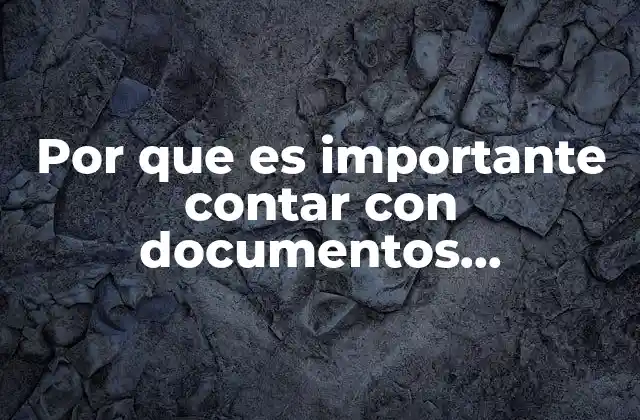 Por que es Importante Contar con Documentos Administrativos y Legales