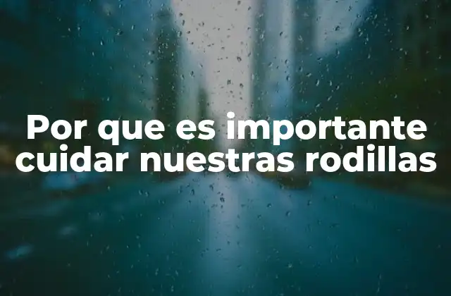La salud de las rodillas y la calidad de vida