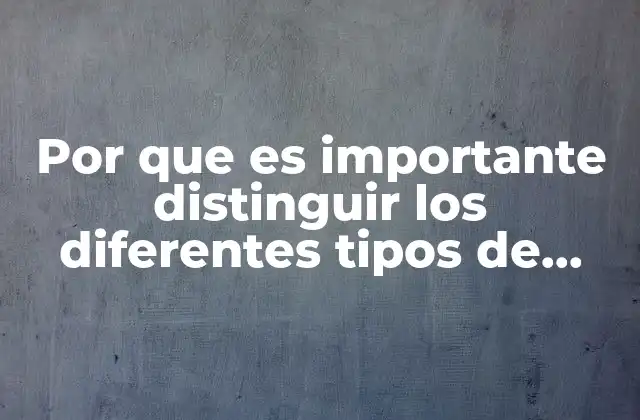 Por que es Importante Distinguir los Diferentes Tipos de Texto