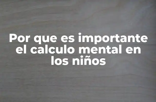 Por que es Importante el Calculo Mental en los Niños