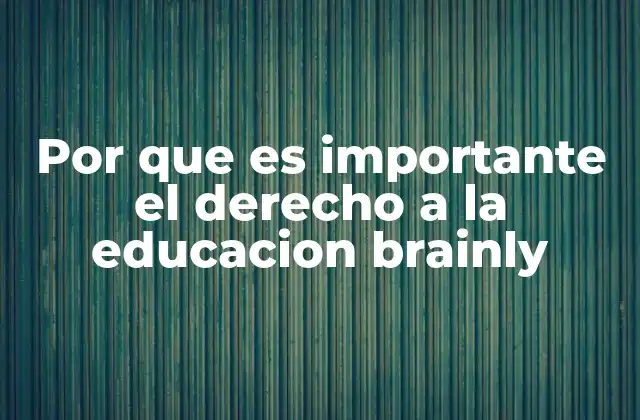 Por que es Importante el Derecho a la Educacion Brainly
