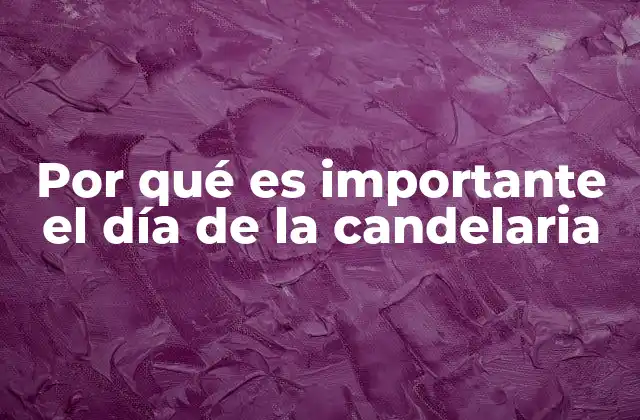 El Día de la Candelaria: un puente entre fe y tradición