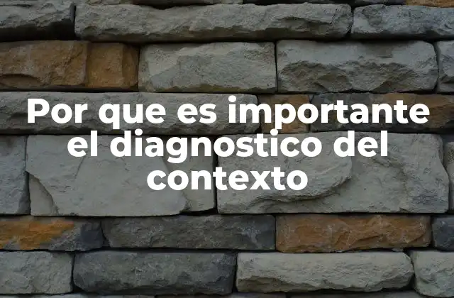 Por que es Importante el Diagnostico Del Contexto