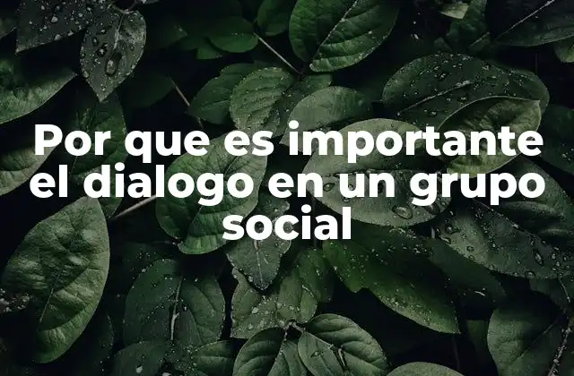 Por que es Importante el Dialogo en un Grupo Social