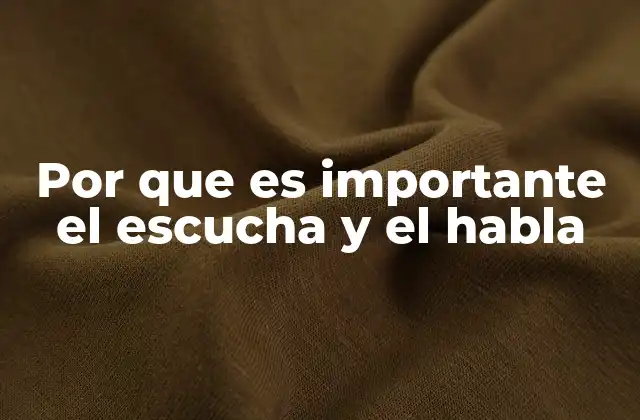 Por que es Importante el Escucha y el Habla