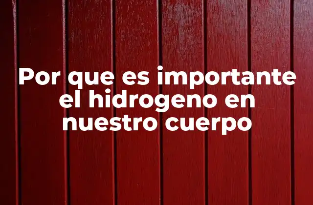 Por que es Importante el Hidrogeno en Nuestro Cuerpo