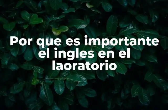 Por que es Importante el Ingles en el Laoratorio