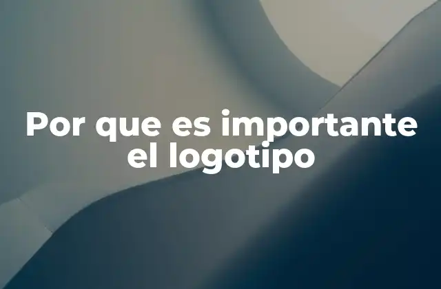Por que es Importante el Logotipo 19 La identidad visual y el impacto del logotipo