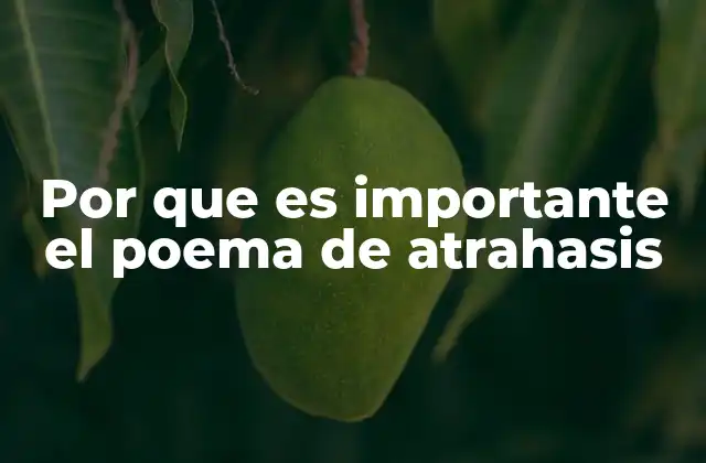 Por que es Importante el Poema de Atrahasis