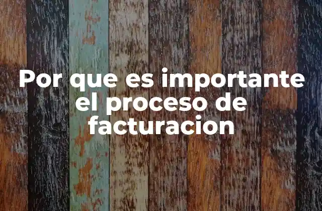 Por que es Importante el Proceso de Facturacion 2 La base de la gestión financiera en las empresas