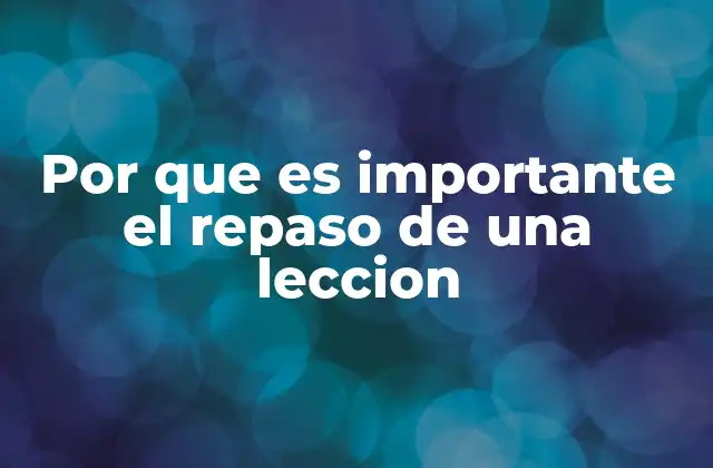 Por que es Importante el Repaso de una Leccion