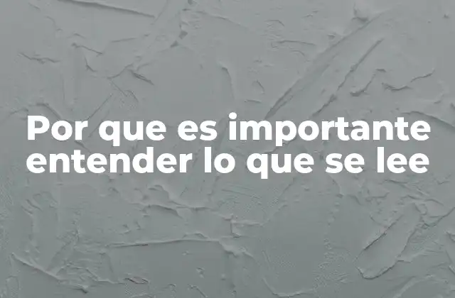 Por que es Importante Entender Lo que Se Lee 2 La conexión entre la lectura comprensiva y el desarrollo cognitivo