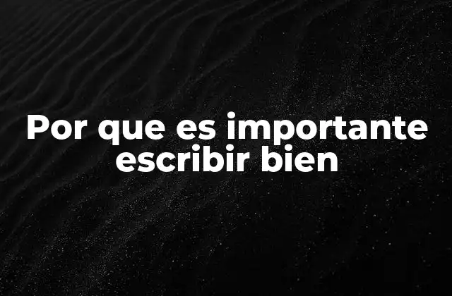 Por que es Importante Escribir Bien