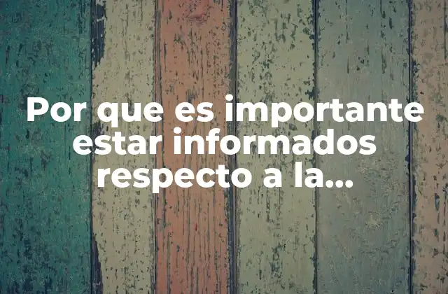 Por que es Importante Estar Informados Respecto a la Sexualidad