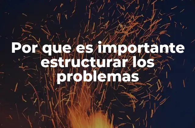 Cómo estructurar los problemas mejora la toma de decisiones
