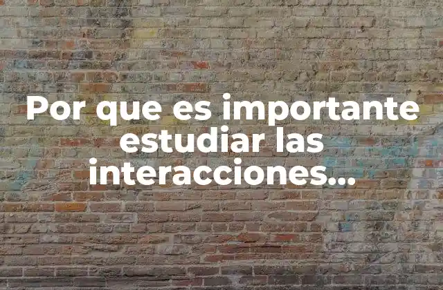 Por que es Importante Estudiar las Interacciones Multitroficas