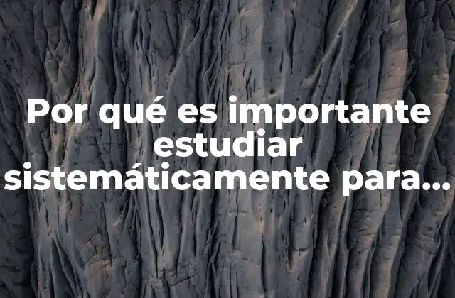 Por Qué es Importante Estudiar Sistemáticamente para Comportamiento Organizacional