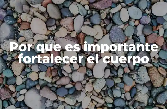Por que es Importante Fortalecer el Cuerpo 2 La relación entre el bienestar físico y la salud mental